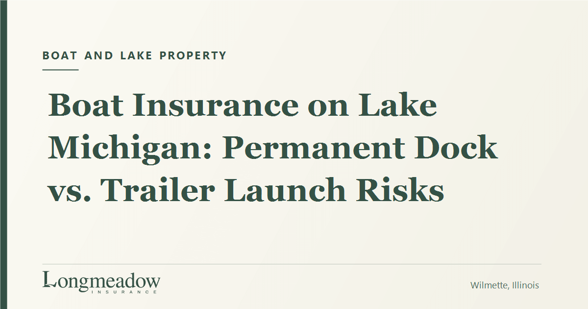 Boat Insurance on Lake Michigan: Permanent Dock vs. Trailer Launch Risks | Longmeadow Insurance