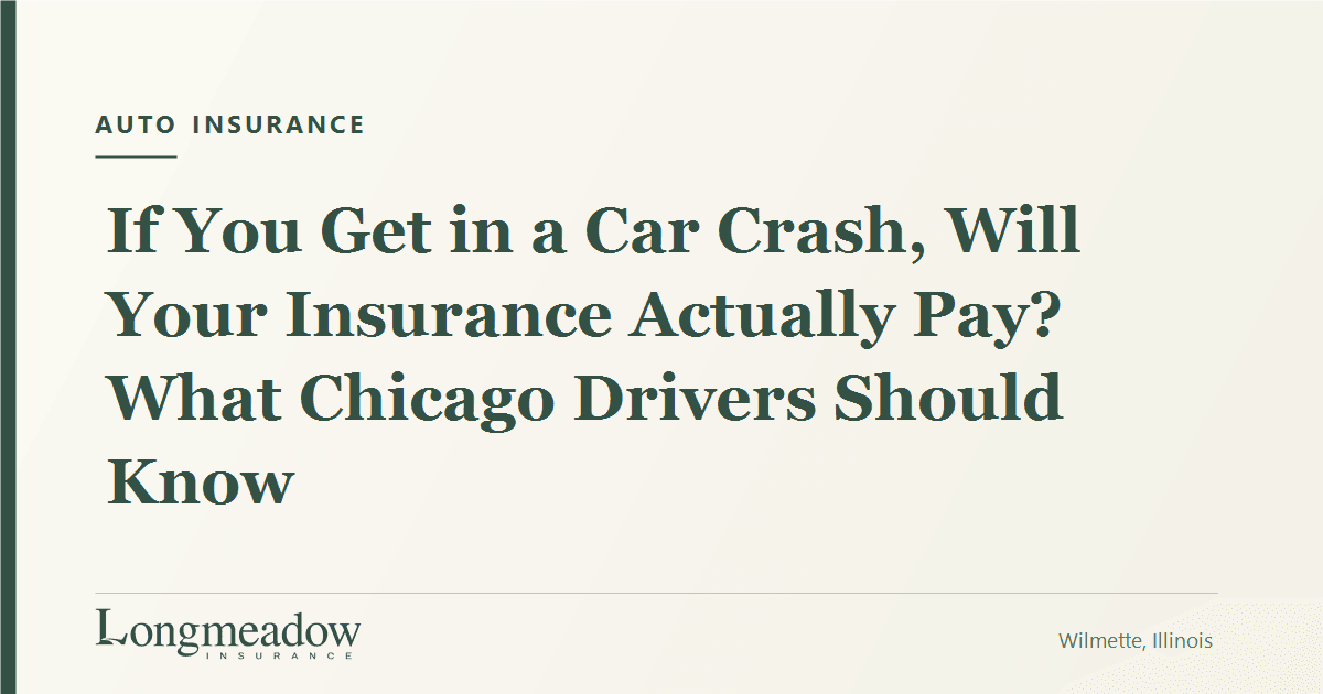 If You Get in a Car Crash, Will Your Insurance Actually Pay? What Chicago Drivers Should Know | Longmeadow Insurance