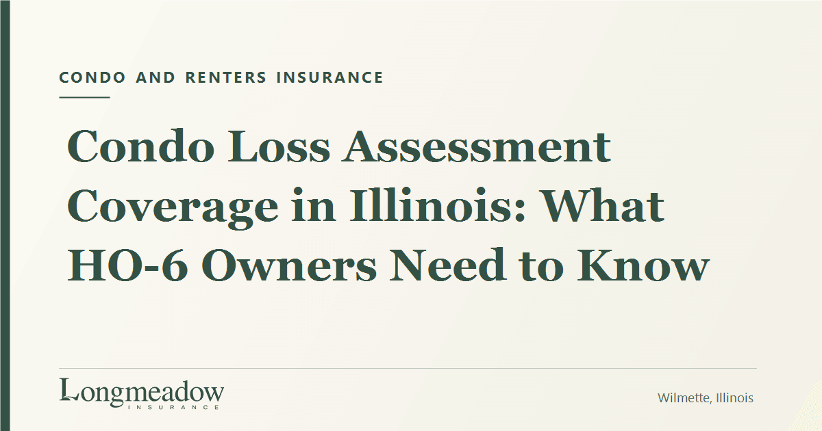Condo Loss Assessment Coverage in Illinois: What HO-6 Owners Need to Know | Longmeadow Insurance