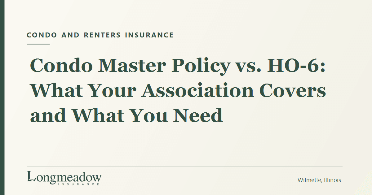 Condo Master Policy vs. HO-6: What Your Association Covers and What You Need | Longmeadow Insurance