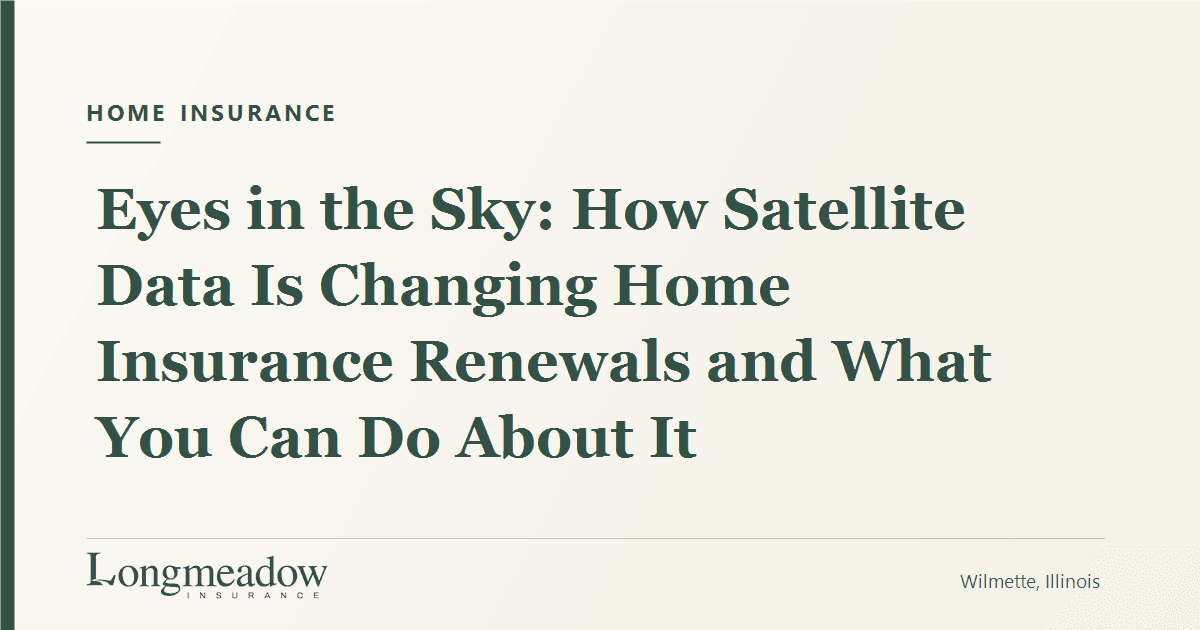 Eyes in the Sky: How Satellite Data Is Changing Home Insurance Renewals and What You Can Do About It | Longmeadow Insurance