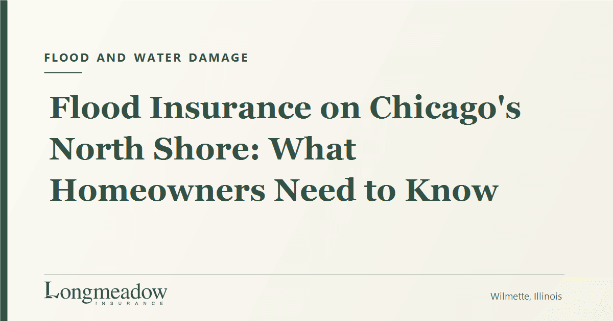 Flood Insurance on Chicago's North Shore: What Homeowners Need to Know | Longmeadow Insurance
