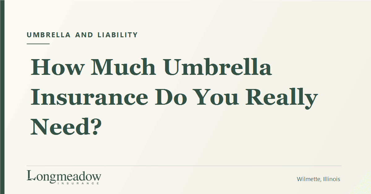 How Much Umbrella Insurance Do You Really Need? | Longmeadow Insurance