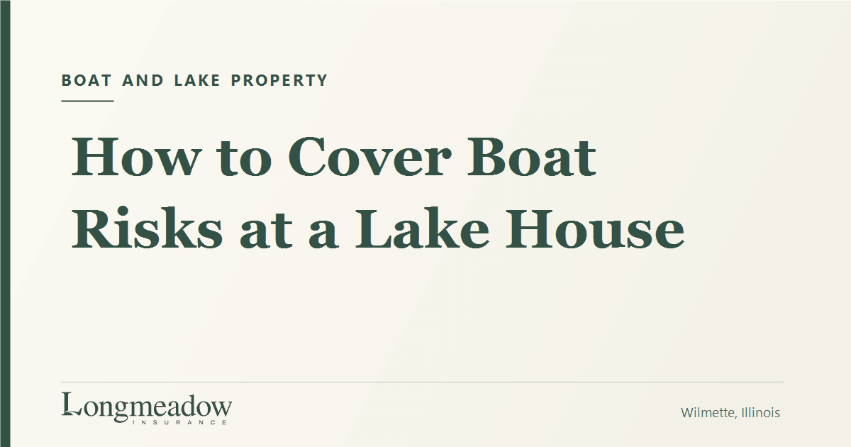 How to Cover Boat Risks at a Lake House | Longmeadow Insurance