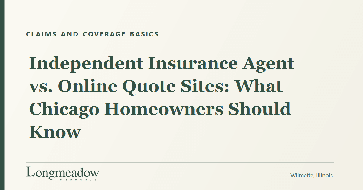 Independent Insurance Agent vs. Online Quote Sites: What Chicago Homeowners Should Know | Longmeadow Insurance