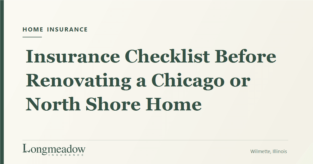 Insurance Checklist Before Renovating a Chicago or North Shore Home | Longmeadow Insurance