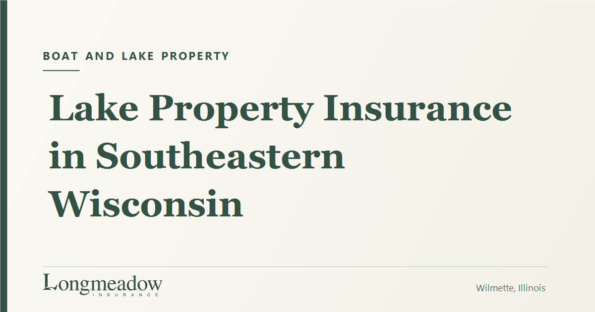 Lake Property Insurance in Southeastern Wisconsin | Longmeadow Insurance