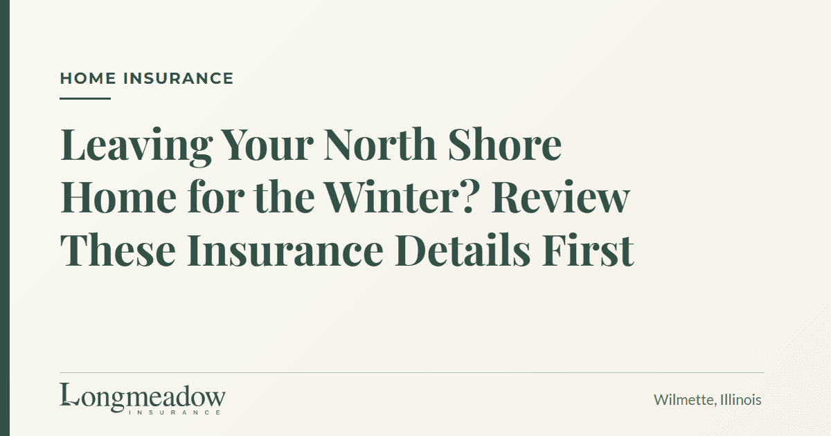 Leaving Your North Shore Home for the Winter? Review These Insurance Details First | Longmeadow Insurance
