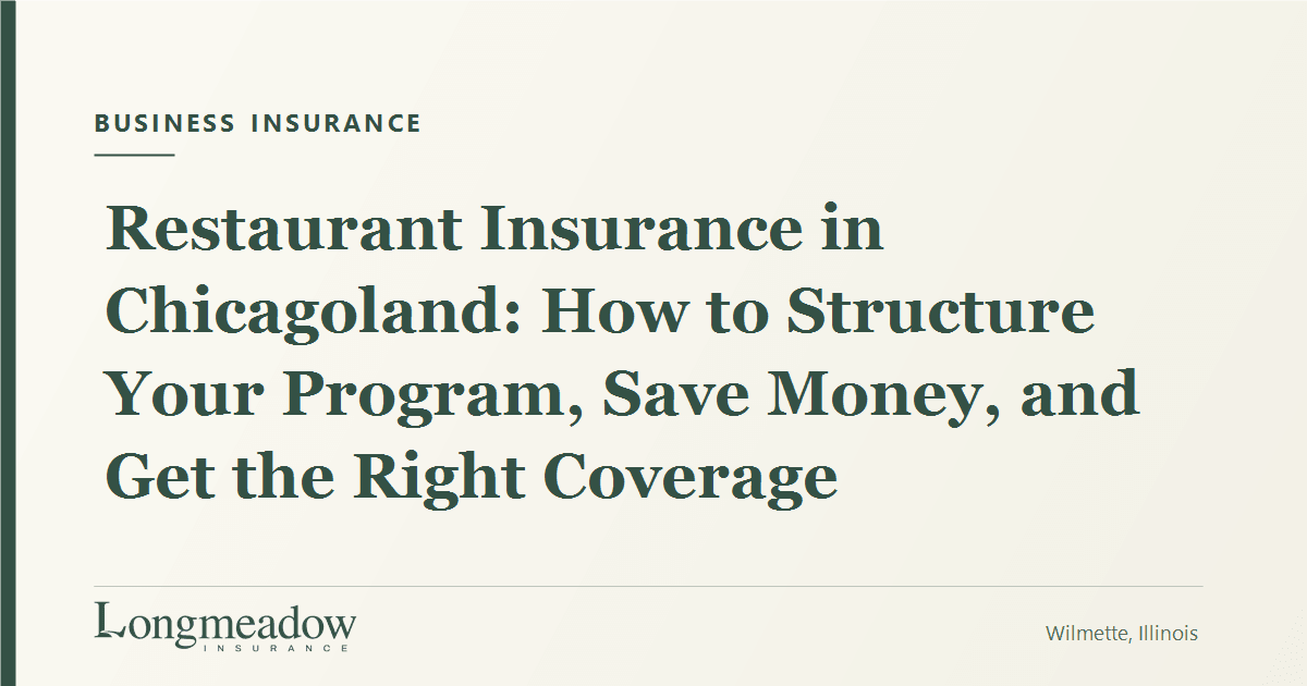 Restaurant Insurance in Chicagoland: How to Structure Your Program, Save Money, and Get the Right Coverage | Longmeadow Insurance