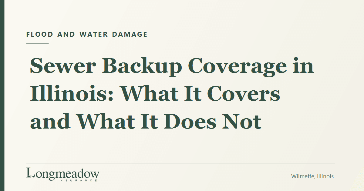 Sewer Backup Coverage in Illinois: What It Covers and What It Does Not | Longmeadow Insurance