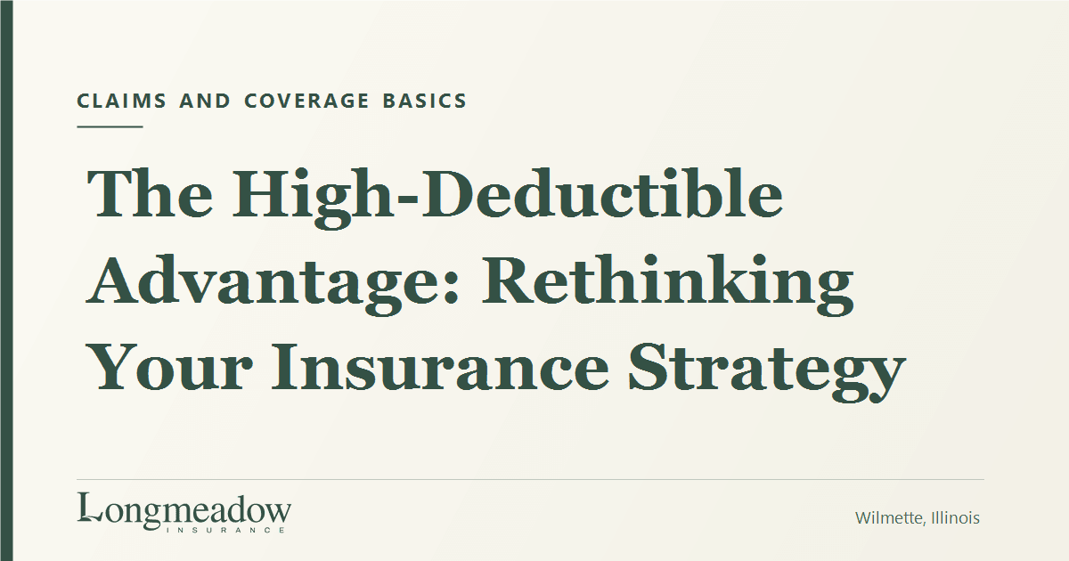 The High-Deductible Advantage: Rethinking Your Insurance Strategy | Longmeadow Insurance