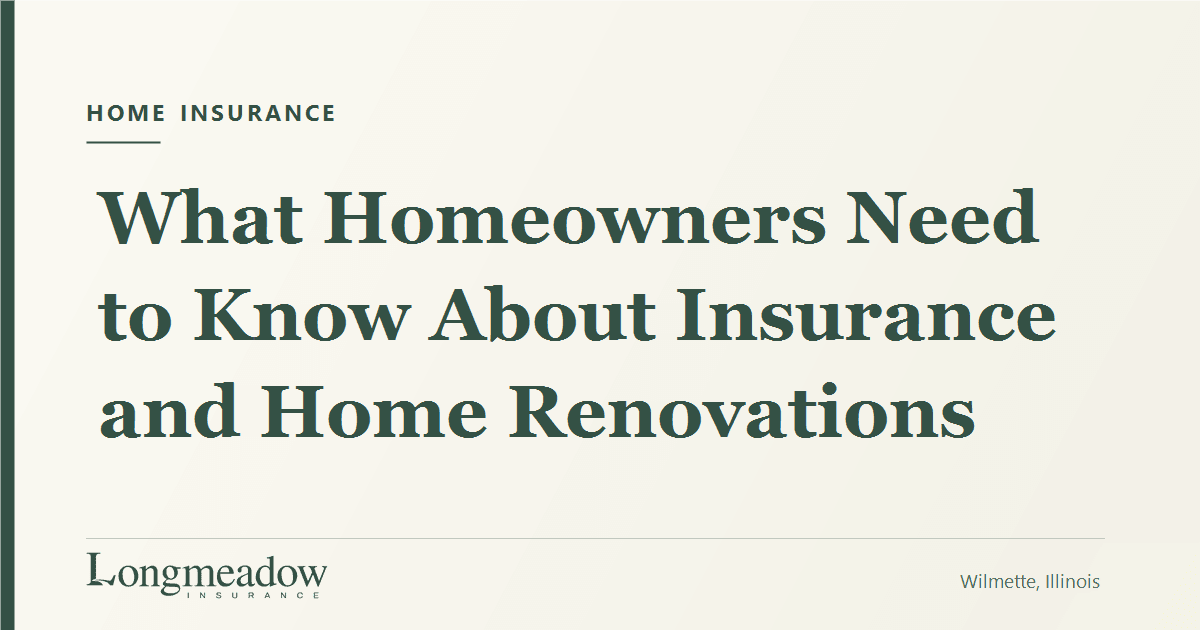 What Homeowners Need to Know About Insurance and Home Renovations | Longmeadow Insurance