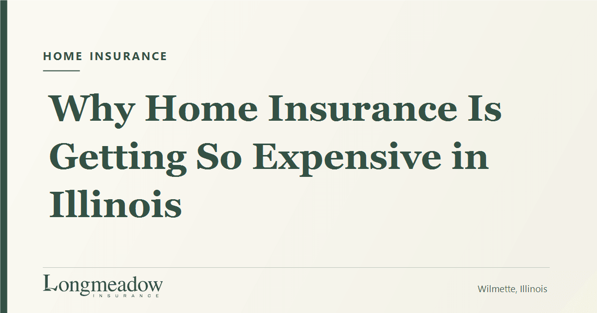 Why Home Insurance Is Getting So Expensive in Illinois | Longmeadow Insurance