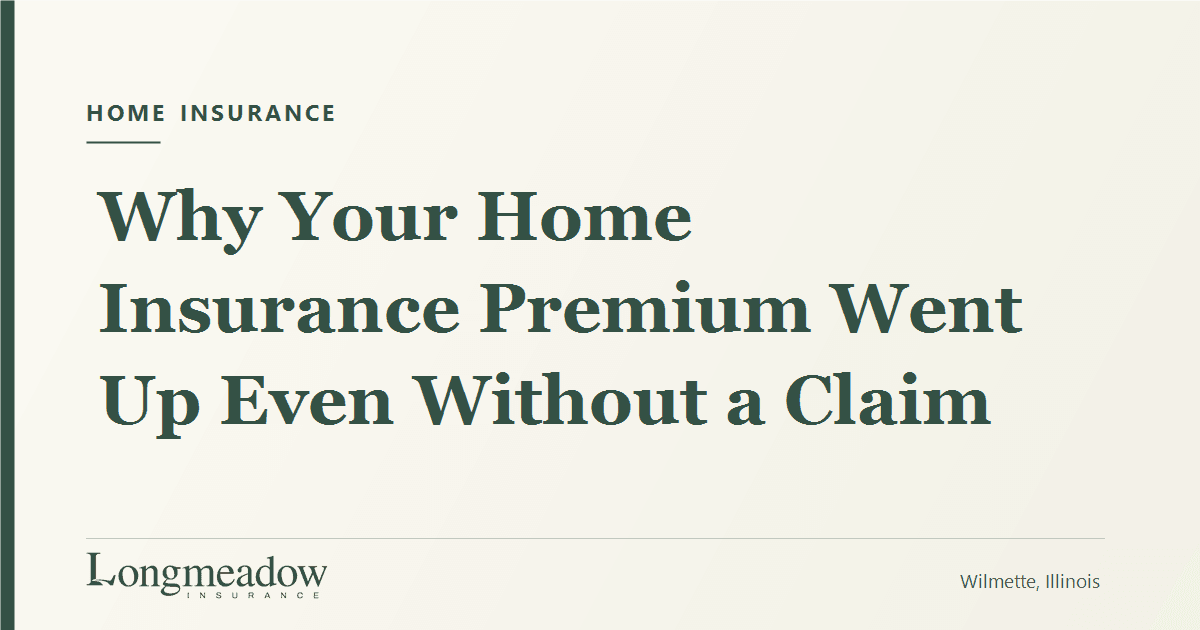 Why Your Home Insurance Premium Went Up Even Without a Claim | Longmeadow Insurance