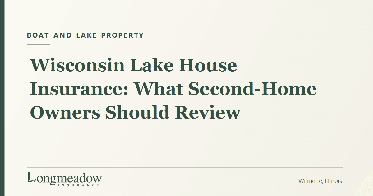 Wisconsin Lake House Insurance: What Second-Home Owners Should Review | Longmeadow Insurance