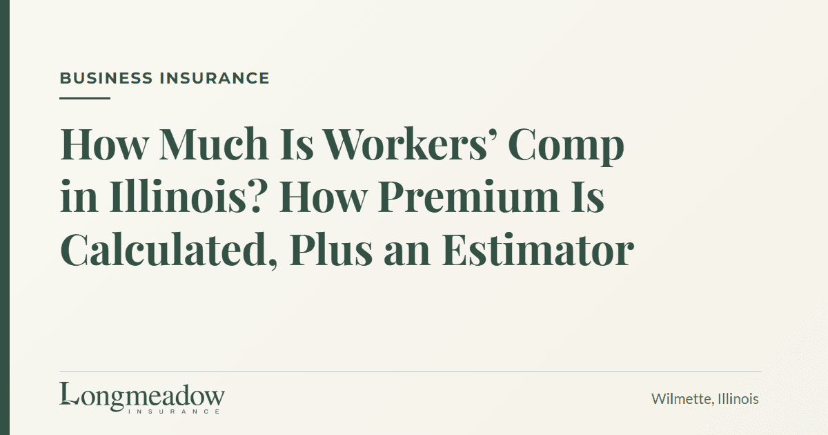 How Much Is Workers' Comp in Illinois? How Premium Is Calculated, Plus an Estimator | Longmeadow Insurance
